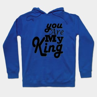 you are my king Hoodie